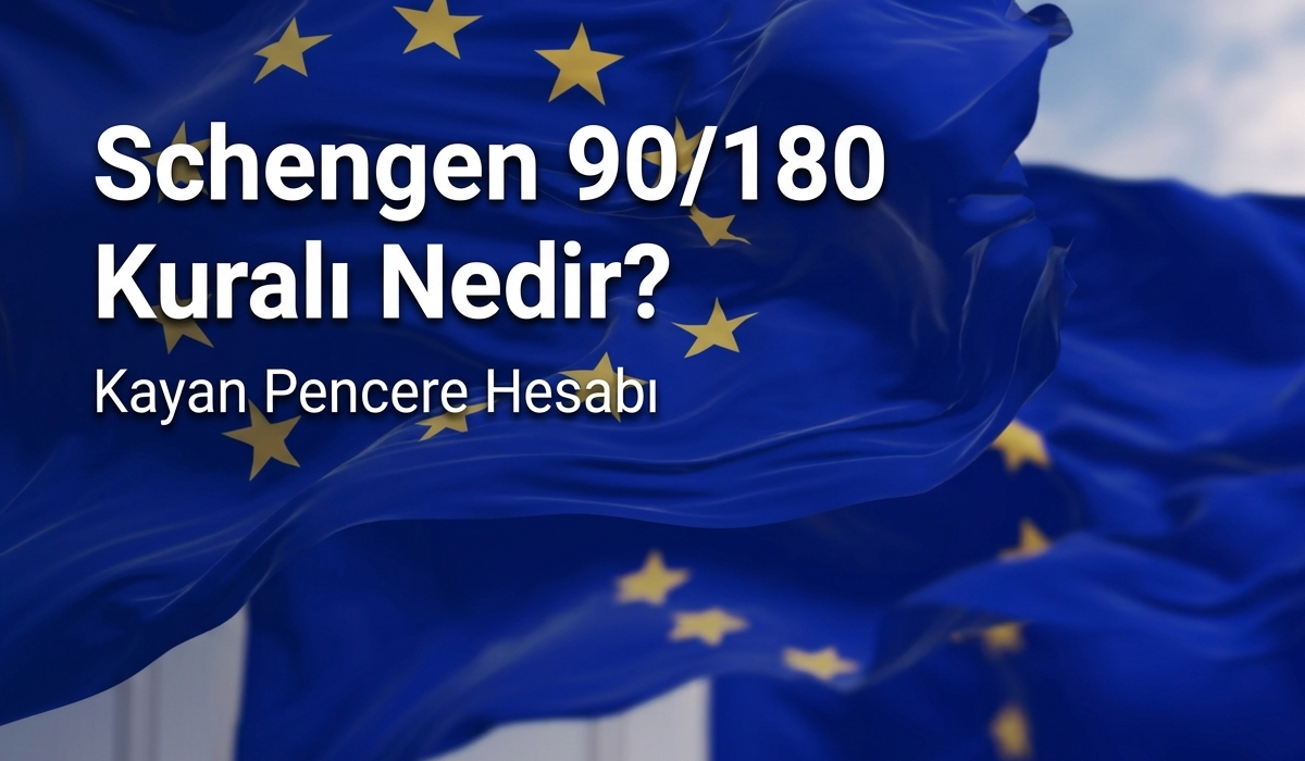 Schengen 90/180 Kuralı Nedir? Kayan Pencere Hesabı 2026