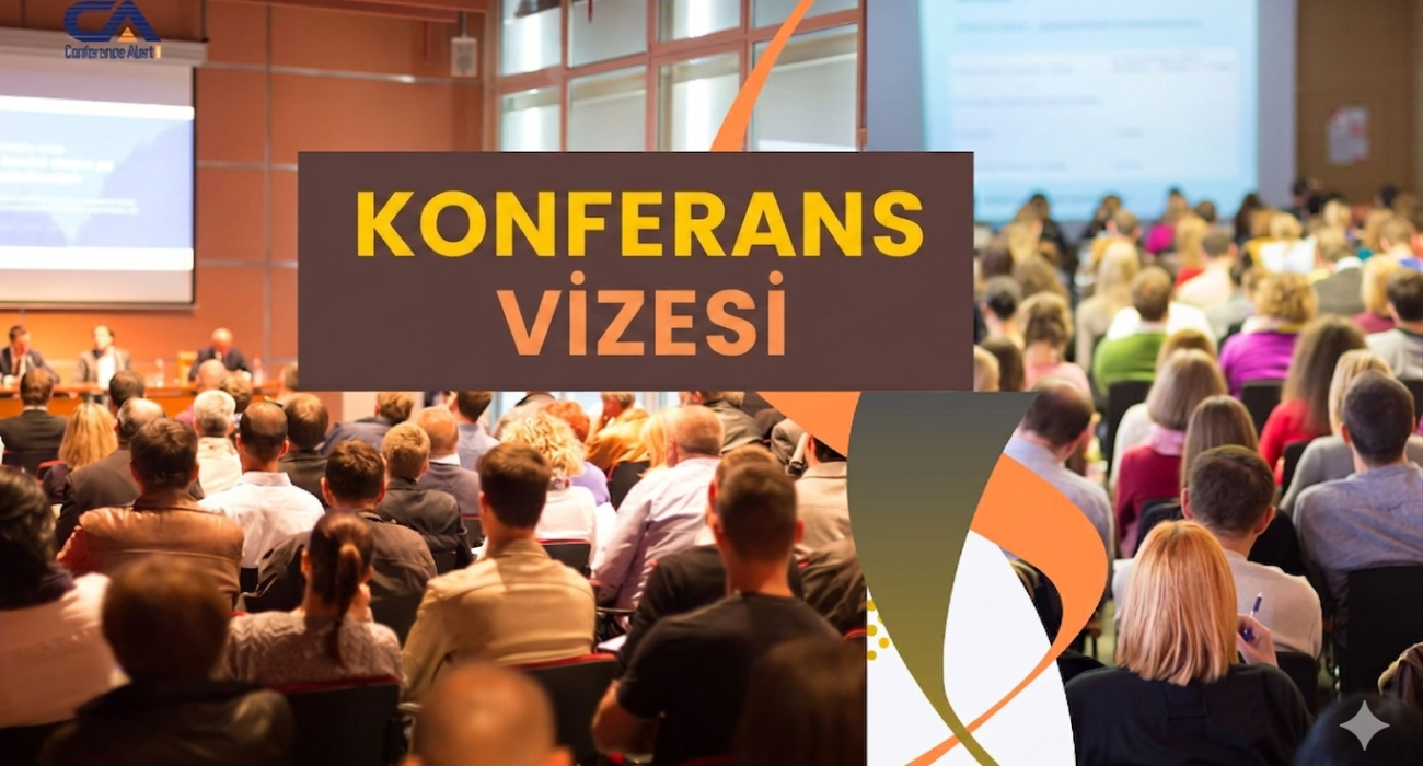 Konferans Vizesi Başvurusu: Akademik ve Kurumsal Katılımlar İçin Rehber